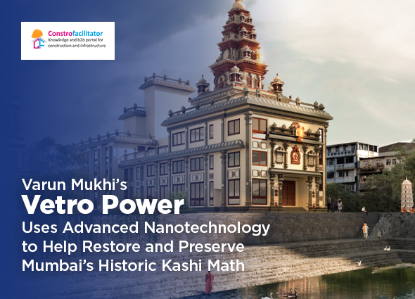 Varun Mukhi’s Vetro Power Uses Nanotechnology to Help Restore and Preserve Mumbai’s Kashi Math